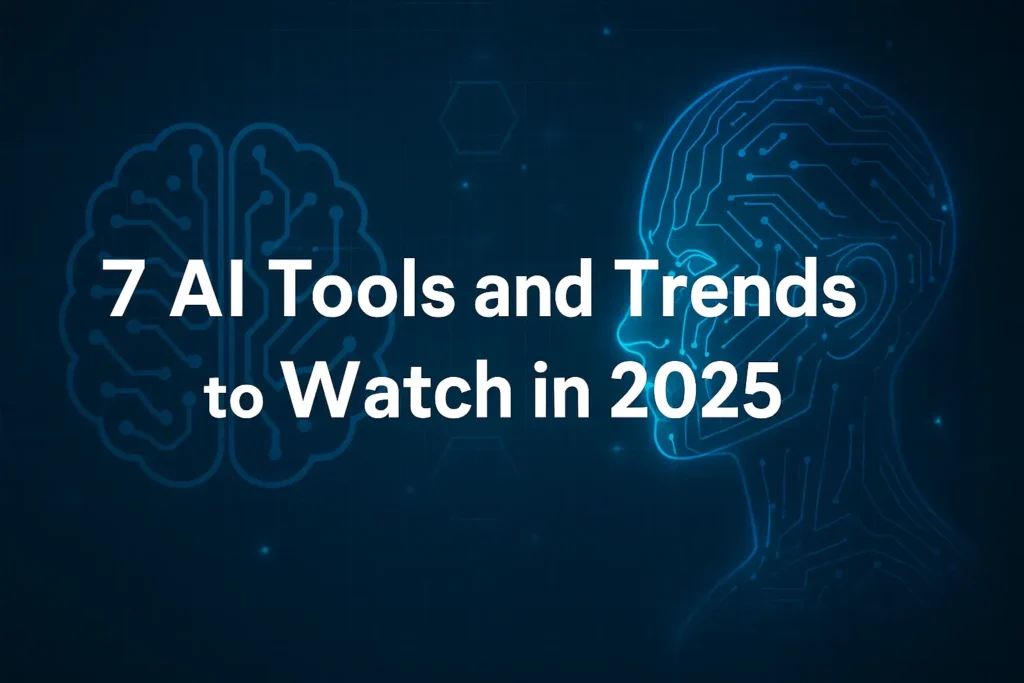 7 AI Tools and Trends in 2025