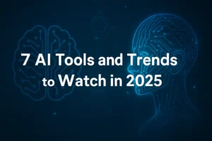 7 AI Tools and Trends in 2025